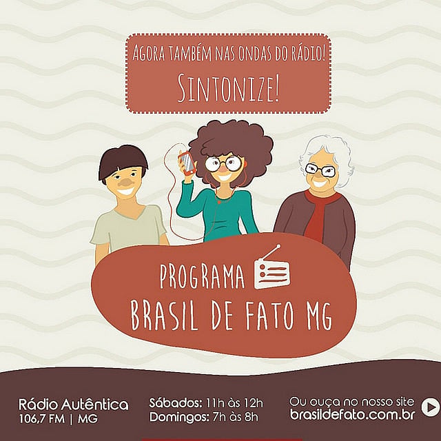 O programa Brasil de Fato é exibido todos os sábados, às 11h, e aos domingos às 7h, na Rádio Favela FM (106.7 FM)