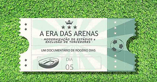 "A era das arenas" documentáro de Rogério Dias