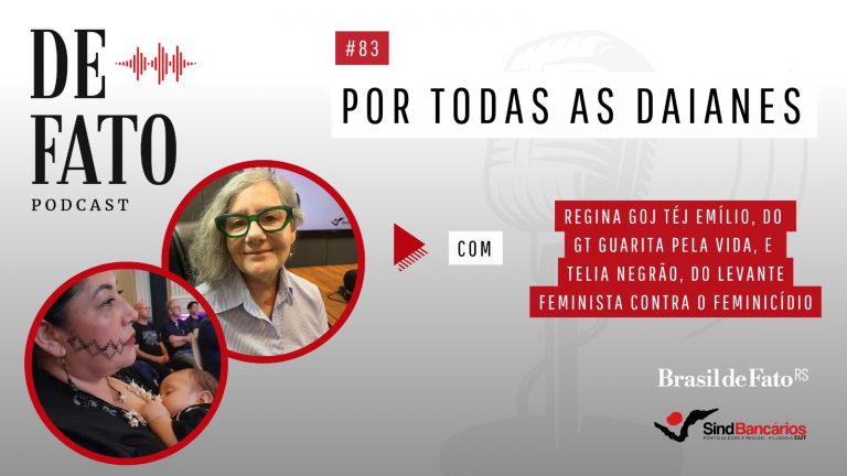 Podcast De Fato #83 | Por todas as Daianes, com a indígena kaingang Regina Goj Téj Emílio e a jornalista Telia Negrão