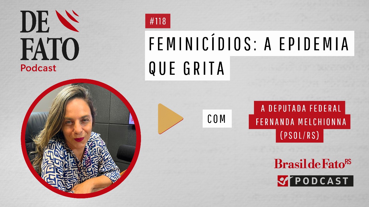 'Vivemos uma epidemia de feminicídios', afirma Fernanda Melchionna